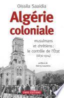 Algérie coloniale. Quand chrétiens et musulmans cohabitent