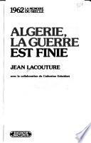 Algerie, la guerre est finie