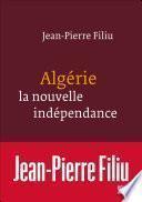 Algérie, la nouvelle indépendance