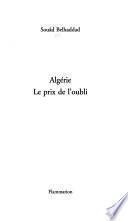 Algérie, le prix de l'oubli