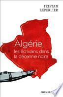 Algérie, les écrivains de la décennie noire