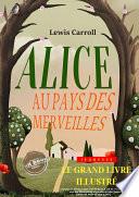 Alice au pays des merveilles — Texte complet et annoté, précédé d'une préface en vers de Lewis Carrol, et avec des illustrations originales de John Tenniel [nouv. éd. entièrement revue et corrigée].