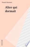 Alice qui dormait