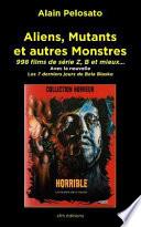 Aliens, Mutants Et Autres Monstres