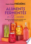 Aliments fermentés en 120 recettes