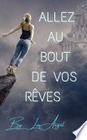 Allez au bout de vos rêves