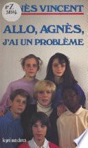 Allô, Agnès, j'ai un problème