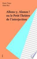Allons-y, Alonzo ! ou le Petit Théâtre de l'interjection
