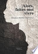 Alors, faites-moi vivre