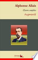 Alphonse Allais : Oeuvres complètes et annexes (annotées, illustrées)