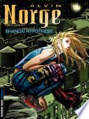 Alvin Norge - Tome 4 - Shangaï Hypothèse