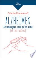 Alzheimer : accompagner ceux qu’on aime