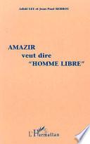 Amazir veut dire homme libre