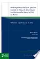 Aménagement étatique, gestion sociale de l'eau et dynamiques institutionnelles dans la PMH au Maroc