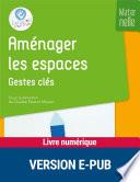 Aménager les espaces - Gestes clés