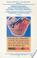 Americanisation in 20th Century Europe: business, culture, politics