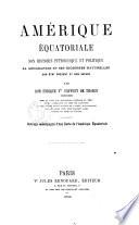 Amerique eqautoriale son historie pittoresque et politique par don Enrique Vte Onffroy de Thoron