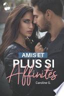 Amis et plus si affinités