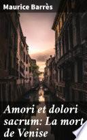 Amori et dolori sacrum: La mort de Venise
