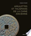 Amulettes et talismans de la Chine ancienne