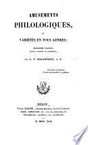 Amusemens Philologiques ... Seconde édition, revue, corrigée et augmentée. Par G. P. Philomneste, A ncien B ibliothécaire à V esoul