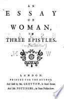 An Essay on woman, in three epistels
