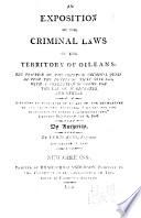 An Exposition of the Criminal Laws of the Territory of Orleans