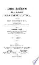 Anales históricos de la revolución de la América Latina, acompañados de los documentos en su apoyo