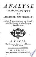 Analyse chronologique de l'histoire universelle depuis le commencement du monde jusqu'a l'empire du Charlemagne inclusivement