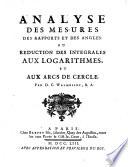 Analyse des mesures des rapports et des angles; ou réduction des intégrales aux logarithmes et aux arcs de cercle