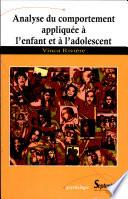 Analyse du comportement appliquée à l'enfant et à l'adolescent
