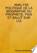 ANALYSE POLITIQUE DE LA BIOGRAPHIE DU PROPHETE, PAIX ET SALUT SUR LUI