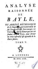 Analyse raisonnee de Bayle, ou abrege methodique de ses ouvrages (etc.)