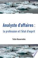 Analyste d'affaires : la profession et l'état d'esprit