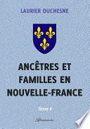 Ancêtres et familles en Nouvelle-France, Tome 6