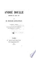 André Boulle ébéniste de Louis XIV ...
