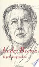 André Breton : le pôle magnétique