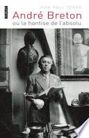 André Breton ou la hantise de l'absolu