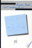 André Gide et l'écriture de soi