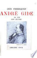 André Gide, sa vie, son œuvre