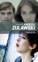 Andrzej Zulawski, sur le fil