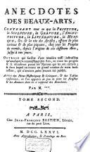 Anecdotes des beaux-arts, contenant tout ce que la peinture, la sculpture, etc. et la vie des artistes, offrent de plus curieux ... chez tous les peuples du monde