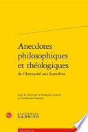 Anecdotes philosophiques et théologiques de l'Antiquité aux Lumières