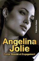 Angelina Jolie: Force, beauté et engagement