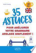 Anglais. 35 astuces pour améliorer votre grammaire simplement ! [A2-B1] (avec exercices corrigés et fichiers audio)