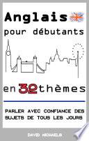 Anglais pour débutants en 32 thèmes
