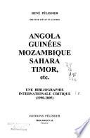 Angola, Guinées, Mozambique, Sahara, Timor, Etc