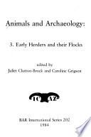 Animals and Archaeology: Early herders and their flocks
