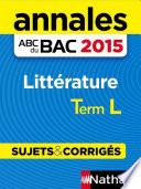 Annales ABC du BAC 2015 Littérature Term L