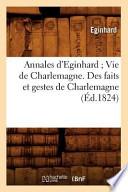 Annales D'Eginhard; Vie de Charlemagne. Des Faits Et Gestes de Charlemagne